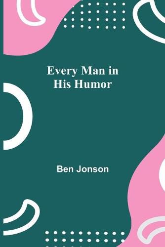 Cover image for Every Man in His Humor