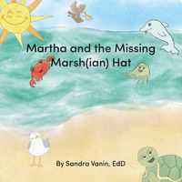 Cover image for Martha and the Missing Marsh(ian) Hat