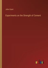 Cover image for Experiments on the Strength of Cement