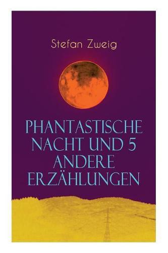 Cover image for Phantastische Nacht und 5 andere Erz hlungen: Sommernovellette + Die Gouvernante + Die sp t bezahlte Schuld + Vierundzwanzig Stunden aus dem Leben einer Frau + Die Frau und die Landschaft + Phantastische Nacht