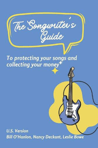 Cover image for The Songwriter's Guide to Protecting Your Songs and Collecting Your Money