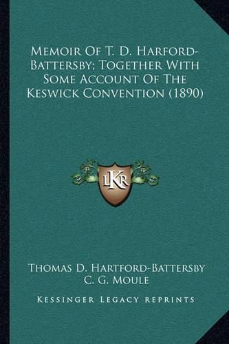 Memoir of T. D. Harford-Battersby; Together with Some Account of the Keswick Convention (1890)