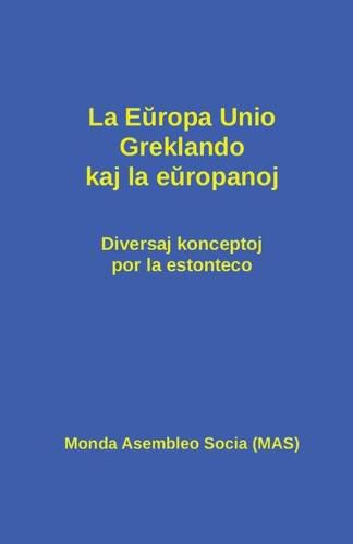 Cover image for La Europa Unio, Greklando kaj la europanoj: Diversaj konceptoj por la estonteco