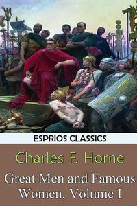 Cover image for Great Men and Famous Women, Volume I (Esprios Classics)