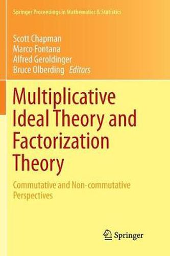 Cover image for Multiplicative Ideal Theory and Factorization Theory: Commutative and Non-commutative Perspectives