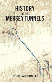 Cover image for History of the Mersey Tunnels