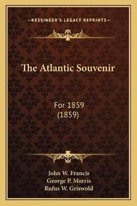 Cover image for The Atlantic Souvenir: For 1859 (1859)