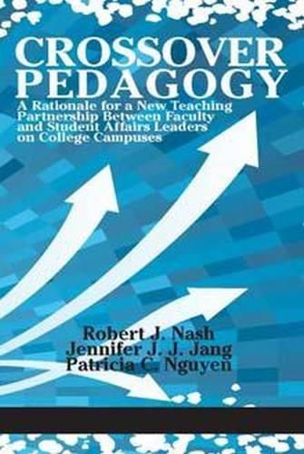 Cover image for Crossover Pedagogy: A Rationale for a New Teaching Partnership Between Faculty and Student Affairs Leaders on College Campuses