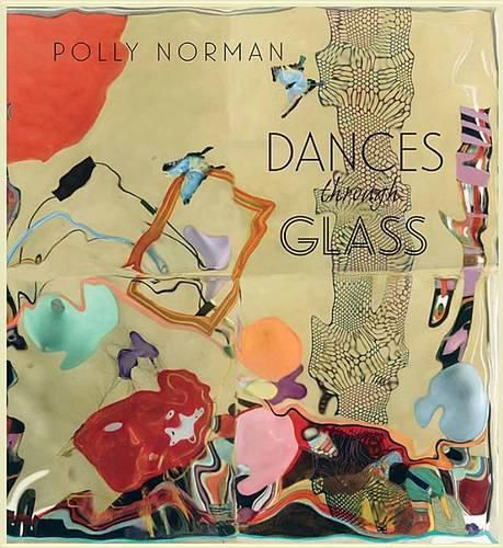 Cover image for Dances Through Glass: A 25-Year Retrospective of Work by Photographer and Painter Polly Norman