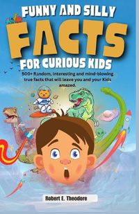 Cover image for Funny and Silly Facts for Curious Kids