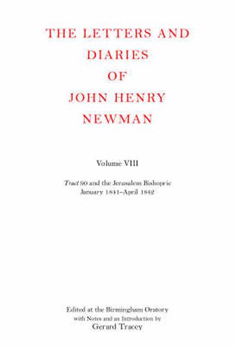 The Letters and Diaries of John Henry Newman: Volume VIII: Tract 90 and the Jerusalem Bishopric