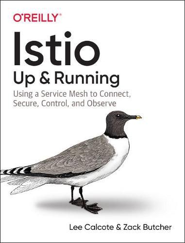 Cover image for Istio: Up and Running: Using a Service Mesh to Connect, Secure, Control, and Observe