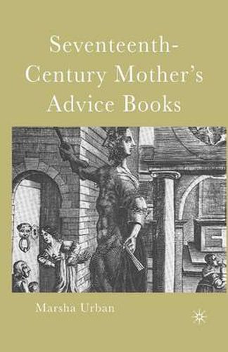 Cover image for Seventeenth-Century Mother's Advice Books