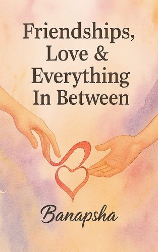 Cover image for Friendships, Love & Everything In Between
