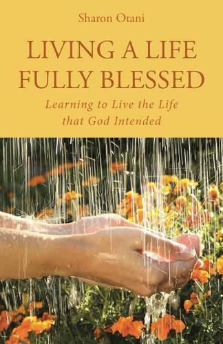 Cover image for Living a Life Fully Blessed: Learning to Live the Life that God Intended