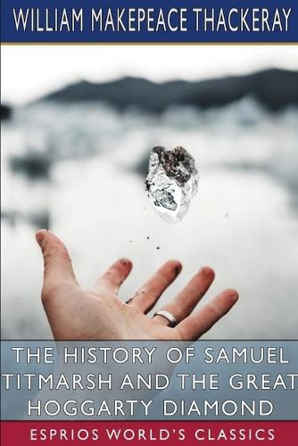 Cover image for The History of Samuel Titmarsh and the Great Hoggarty Diamond (Esprios Classics)