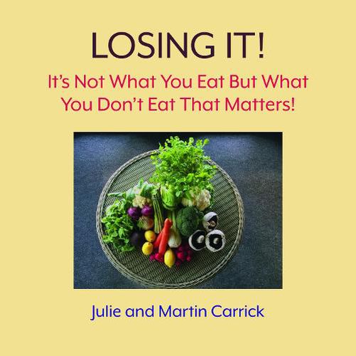 Losing It!: It's Not What You Eat But What You Don't Eat That Matters!