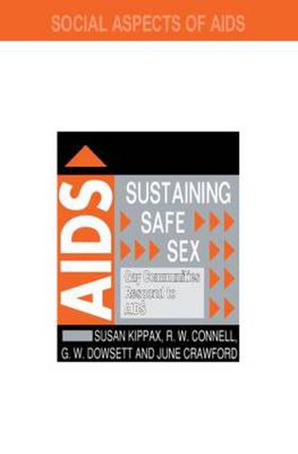 Cover image for Sustaining Safe Sex: Gay Communities Respond to AIDS