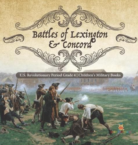 Cover image for Battles of Lexington & Concord U.S. Revolutionary Period Grade 4 Children's Military Books