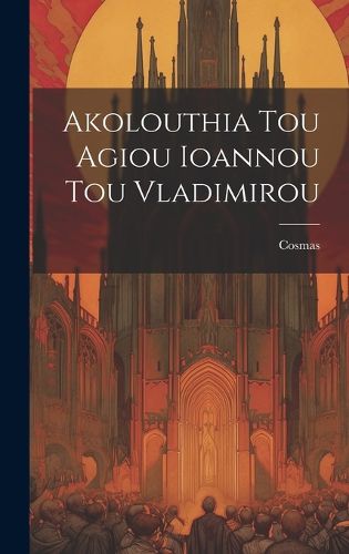 Cover image for Akolouthia Tou Agiou Ioannou Tou Vladimirou