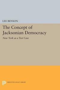 Cover image for The Concept of Jacksonian Democracy: New York as a Test Case