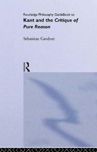 Cover image for Routledge Philosophy GuideBook to Kant and the Critique of Pure Reason