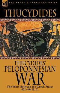 Cover image for Thucydides' Peloponnesian War: The Wars Between the Greek States 431-404 B. C.