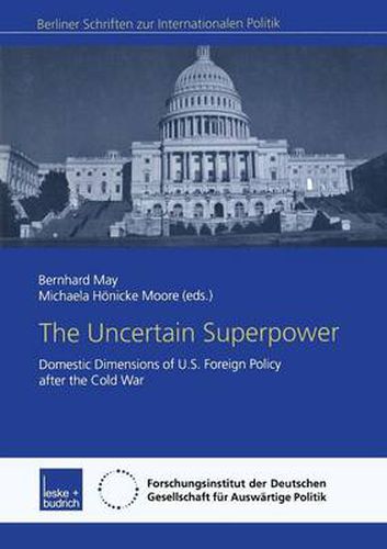 Cover image for The Uncertain Superpower: Domestic Dimensions of U.S. Foreign Policy after the Cold War