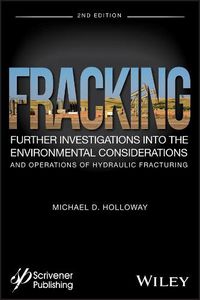 Cover image for Fracking: Further Investigations into the Environmental Considerations and Operations of Hydraulic Fracturing