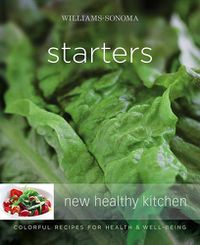 Cover image for Williams-Sonoma New Healthy Kitchen: Starters: Williams-Sonoma New Healthy Kitchen: Starters