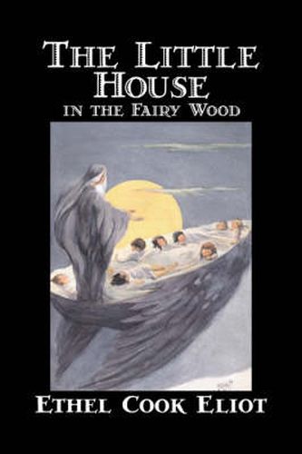 Cover image for The Little House in the Fairy Wood by Ethel Cook Eliot, Fiction, Fantasy, Literary, Fairy Tales, Folk Tales, Legends & Mythology