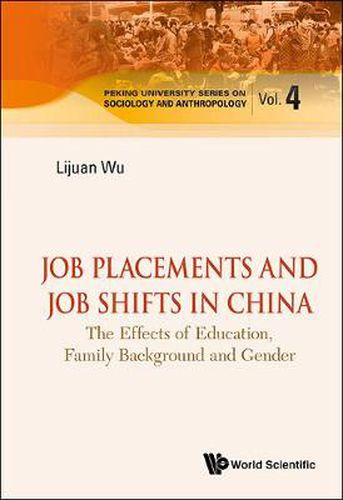 Cover image for Job Placements And Job Shifts In China: The Effects Of Education, Family Background And Gender