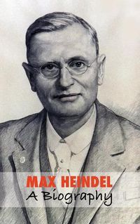 Cover image for Max Heindel, a Biography