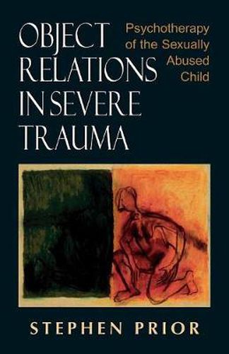 Cover image for Object Relations in Severe Trauma: Psychotherapy of the Sexually Abused Child