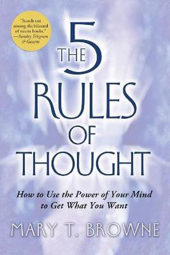 Cover image for The 5 Rules of Thought: How to Use the Power of Your Mind to Get What You Want