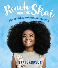 Cover image for Reach for the Skai: How to Inspire, Empower, and Clapback