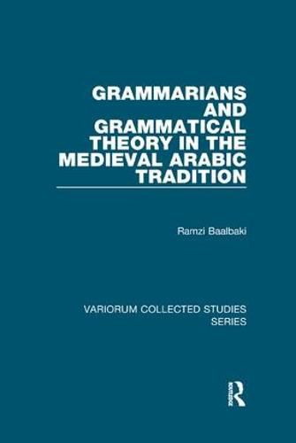 Cover image for Grammarians and Grammatical Theory in the Medieval Arabic Tradition