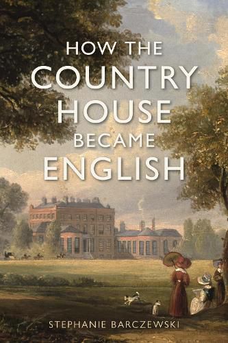 Cover image for How the Country House Became English