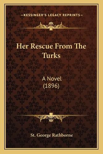 Her Rescue from the Turks: A Novel (1896)