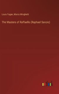 Cover image for The Masters of Raffaello (Raphael Sanzio)