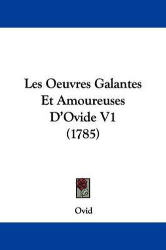 Les Oeuvres Galantes Et Amoureuses D'Ovide V1 (1785)