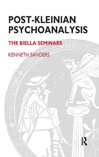 Cover image for Post-Kleinian Psychoanalysis: The Biella Seminars