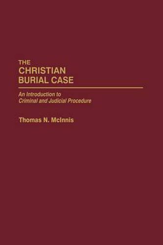 Cover image for The Christian Burial Case: An Introduction to Criminal and Judicial Procedure