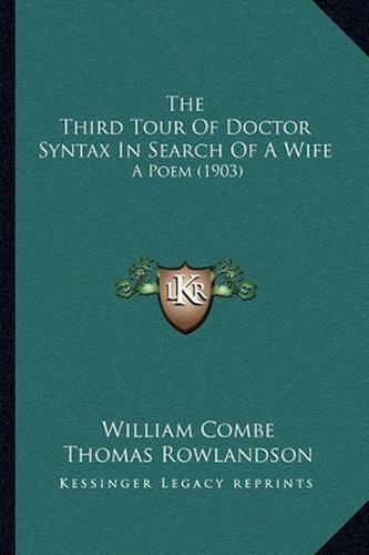 The Third Tour of Doctor Syntax in Search of a Wife: A Poem (1903)