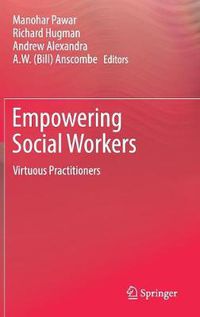 Cover image for Empowering Social Workers: Virtuous Practitioners