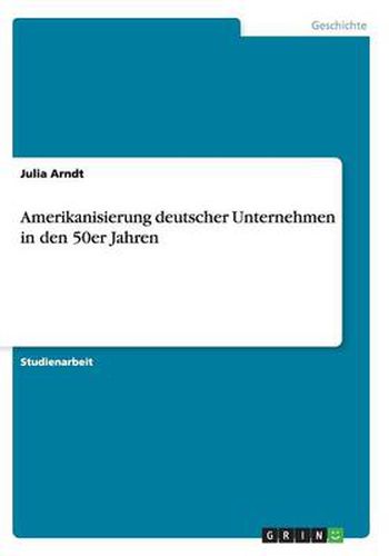 Cover image for Amerikanisierung deutscher Unternehmen in den 50er Jahren