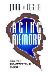 Cover image for Aging Memory: Make Your Aging Memory Sharp as a Tack!