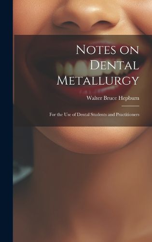 Cover image for Notes on Dental Metallurgy