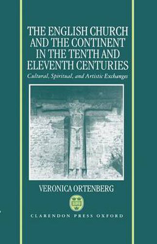 Cover image for The English Church and the Continent in the Tenth and Eleventh Centuries: Cultural, Spiritual, and Artistic Exchanges