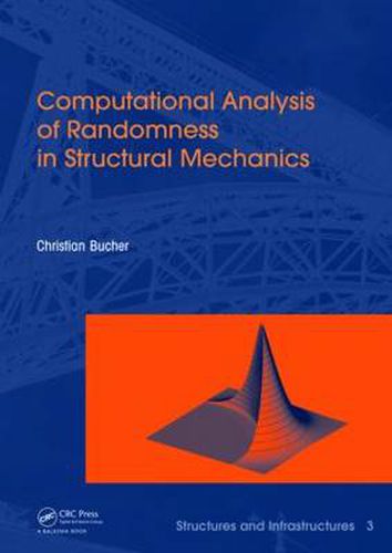 Cover image for Computational Analysis of Randomness in Structural Mechanics: Structures and Infrastructures Book Series, Vol. 3